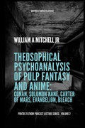 Cover: Theosophical Psychoanalysis of Pulp Fantasy and Anime - Lulu.com