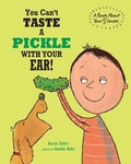 Cover: You Can't Taste a Pickle With Your Ear - Blue Apple Books