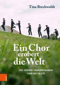 Abbildung von: Ein Chor erobert die Welt - Böhlau Wien