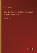 Cover: Zina, the Slave Girl, Or, Which the Traitor?; A Drama in Four Acts - Outlook Verlag