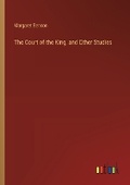 Cover: The Court of the King, and Other Studies - Outlook Verlag