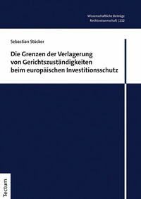 Abbildung von: Die Grenzen der Verlagerung von Gerichtszuständigkeiten beim europäischen Investitionsschutz - Tectum Wissenschaftsverlag