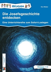 Abbildung von: Die Josefsgeschichte entdecken - Klasse 1/2 - Verlag an der Ruhr