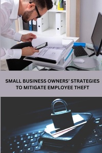 Abbildung von: Small Business Owners' Strategies to Mitigate Employee Theft - Fatima Publishing