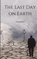 Cover: The Last Day on Earth - BookLeaf Publishing