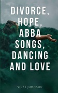 Cover: Divorce, Hope, Abba songs, dancing and love - BookLeaf Publishing