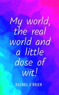 Cover: My world, the real world and a little dose of wit! - Libresco Feeds Private Limited