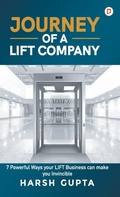 Cover: Journey of a Lift Company - Gullybaba Publishing House Pvt Ltd