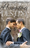 Cover: Haunting Destiny (Valley Ghosts Series, #7) - BLMaxwell