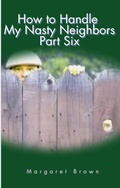 Cover: How to Handle My Nasty Neighbors Part Six - The Brown Compound