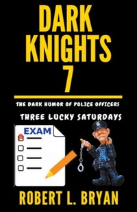 Abbildung von: DARK KNIGHTS, The Dark Humor of Police Officers - robert l. bryan