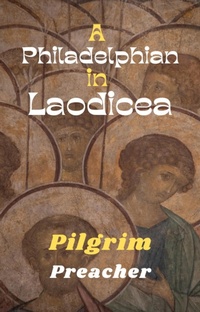 Abbildung von: A Philadelphian in Laodicea (Revivalist Series, #2) - Pilgrim Preacher