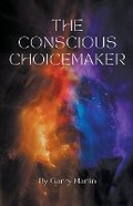 Cover: The Conscious Choicemaker - Garry Martin
