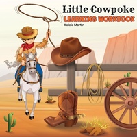 Enlarge image Cover: Little Cowpoke Learning Workbook - Cowpokes Who Cry LLC