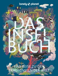 Abbildung von: LONELY PLANET Bildband Das Inselbuch - Lonely Planet Deutschland ein Imprint von MAIRDUMONT