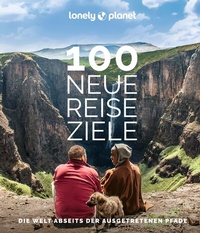 Abbildung von: LONELY PLANET Bildband 100 neue Reiseziele - Lonely Planet Deutschland ein Imprint von MAIRDUMONT