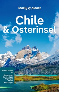Abbildung von: LONELY PLANET Reiseführer Chile & Osterinsel - Lonely Planet Deutschland ein Imprint von MAIRDUMONT