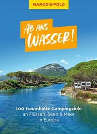 Abbildung von: MARCO POLO Bildband Ab ans Wasser! 100 traumhafte Campingziele an Flüssen, Seen & Meer in Europa - MARCO POLO ein Imprint von MAIRDUMONT