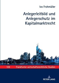 Abbildung von: Anlegerleitbild und Anlegerschutz im Kapitalmarktrecht - Peter Lang Verlag