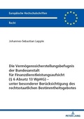 Bild: Die Verm&ouml;genssicherstellungsbefugnis der Bundesanstalt f&uuml;r Finanzdienstleistungsaufsicht (&sect; 6 Absatz 13 WpHG) - unter besonderer Ber&uuml;cksichtigung des rechtsstaatlichen Bestimmtheitsgebotes - Peter Lang Verlag