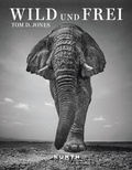 Cover: KUNTH Bildband Wild und frei - Kunth Verlag
