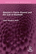 Cover: Spenser's Faerie Queene and the Cult of Elizabeth - Taylor & Francis