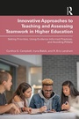 Cover: Innovative Approaches to Teaching and Assessing Teamwork in Higher Education - Taylor & Francis