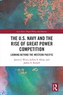 Cover: The U.S. Navy and the Rise of Great Power Competition - Taylor & Francis