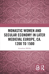 Abbildung von: Monastic Women and Secular Economy in Later Medieval Europe, ca. 1200 to 1500 - Taylor & Francis