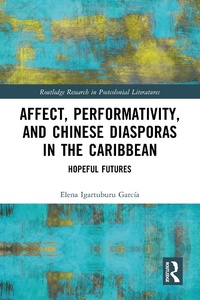 Abbildung von: Affect, Performativity, and Chinese Diasporas in the Caribbean - Taylor & Francis
