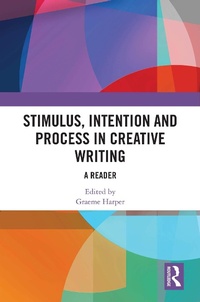 Enlarge image Cover: Stimulus, Intention and Process in Creative Writing - Taylor & Francis
