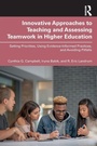 Cover: Innovative Approaches to Teaching and Assessing Teamwork in Higher Education - Routledge