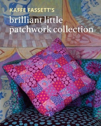 Enlarge image Cover: Kaffe Fassett's Brilliant Little Patchwork Collection - Taunton Press Inc