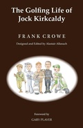 Cover: The Golfing Life of Jock Kirkcaldy and Other Stories - Grosvenor House Publishing Ltd