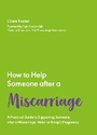 Cover: How to Help Someone After a Miscarriage - Trigger Publishing