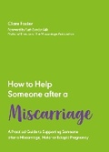 Cover: How to Help Someone After a Miscarriage - Trigger Publishing