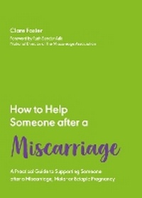 Enlarge image Cover: How to Help Someone After a Miscarriage - Trigger Publishing