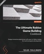 Cover: The Ultimate Roblox Game Building Cookbook - Packt Publishing