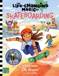 Cover: The Life Changing Magic of Skateboarding - Magic Cat Publishing