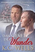 Cover: Das Gesetz der Wunder (Liebe in Wyoming, #2) - K.C. Wells