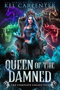 Cover: Queen of the Damned: The Complete Series (Damned Magic and Divine Fates: Queen of the Damned) - Kel Carpenter