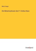 Cover: Die Metamorphosen des P. Ovidius Naso - Anatiposi Verlag