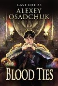 Cover: Blood Ties (Last Life Book #3) - Magic Dome Books