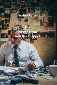 Enlarge image Cover: The Investigator and His Suspect - Walter Perry