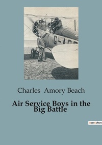 Abbildung von: Air Service Boys in the Big Battle - Culturea