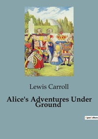 Abbildung von: Alice's Adventures Under Ground - Culturea