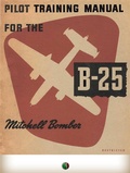 Cover: Pilot Training Manual For The Mitchell Bomber -- B-25 - Edizioni Savine