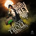 Cover: The Good Troll Detective - Tantor Audio