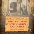 Cover: Cobblestones, Conversations, and Corks - Tantor Audio