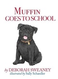 Cover: Muffin Goes to School - Deborah L. Sweaney